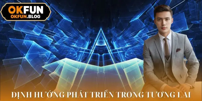 CEO OKFUN Chia sẻ định hướng cho nhà cái