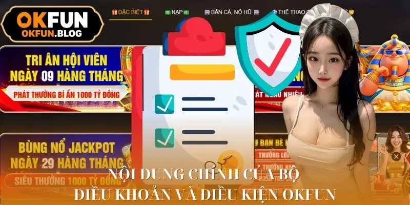 Điều Khoản Và Điều Kiện OKFUN 2025 - Bí Quyết Chơi An Toàn 2 Thông tin rõ ràng về Điều khoản và điều kiện OKFUN