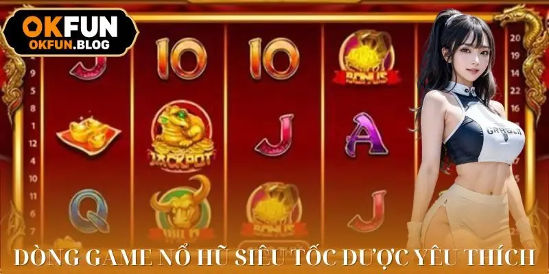 Người chơi có thể tham gia slot siêu tốc nếu thích thể loại chơi nhanh